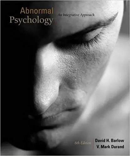 Abnormal Psychology: An Integrated Approach by David H. Barlow
