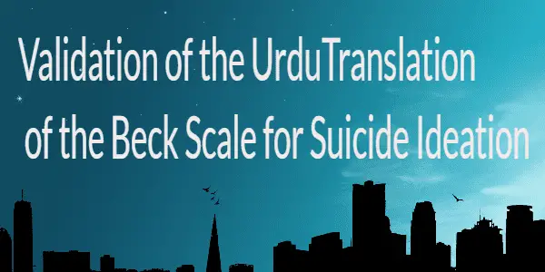 Validation of the Urdu Translation of the Beck Scale for Suicide Ideation
