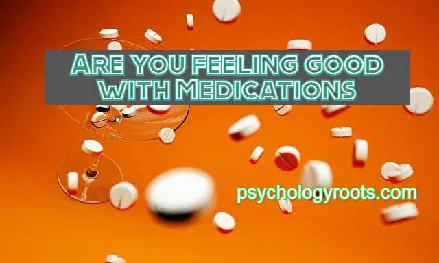 Are you feeling good with Medications