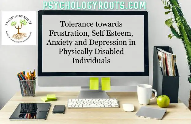 Tolerance towards Frustration, Self Esteem, Anxiety and Depression in Physically Disabled Individuals