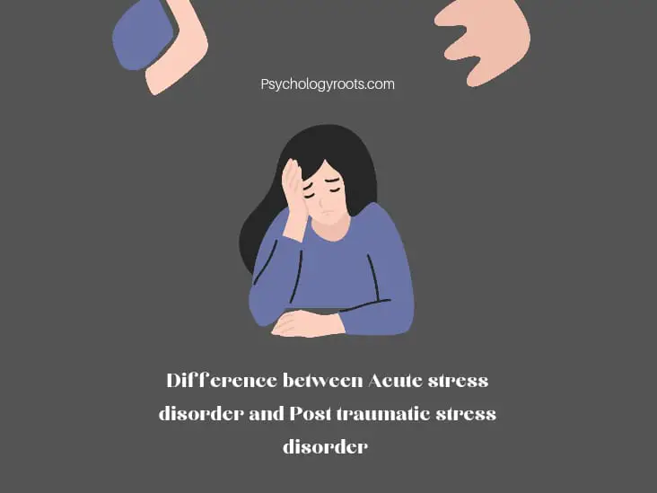 Difference Between Acute Stress Disorder and Post-Traumatic Stress Disorder