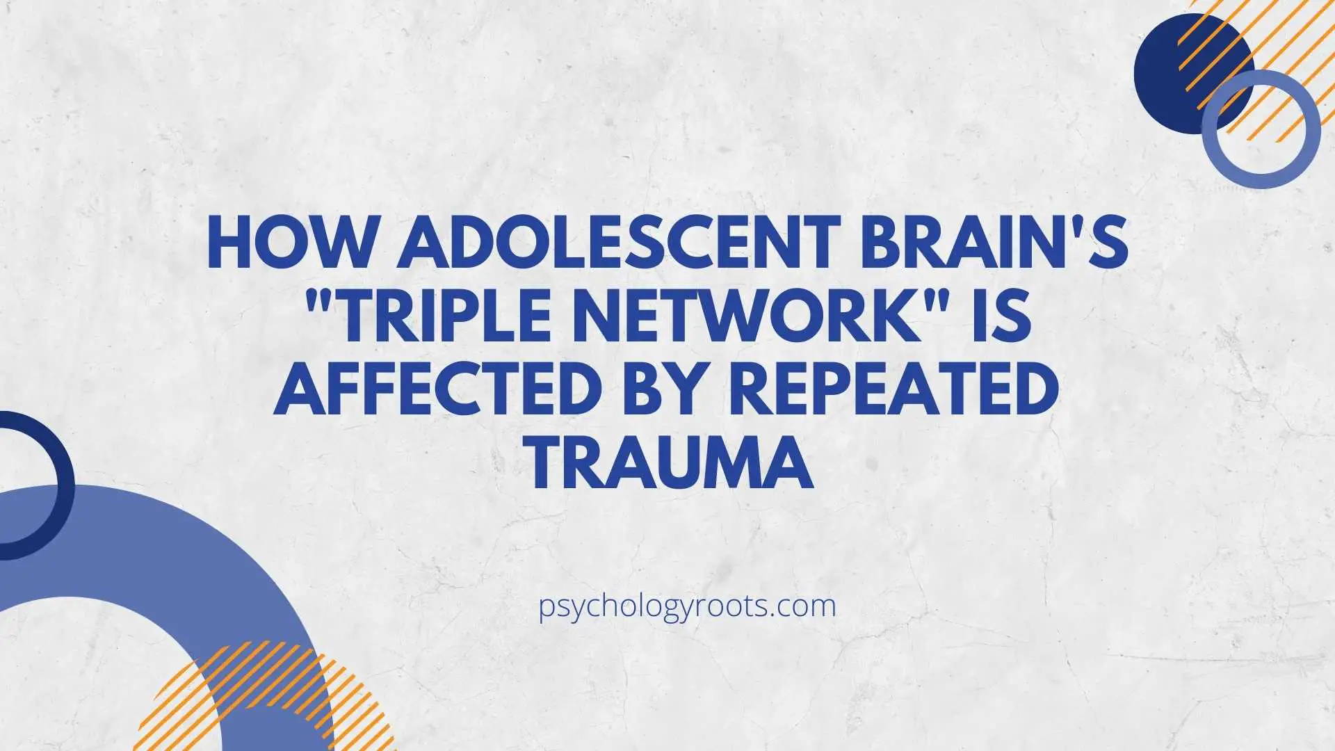 How Adolescent Brain's Triple Network Is Affected by Repeated Trauma