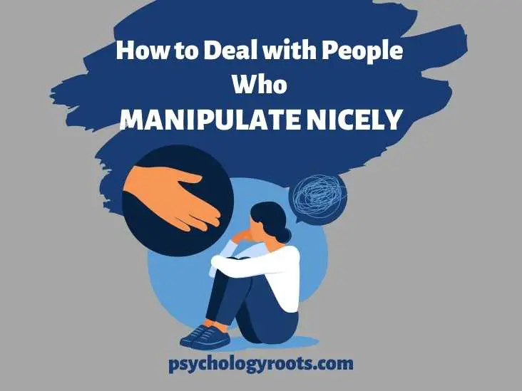 How to Deal with People Who Manipulate Nicely