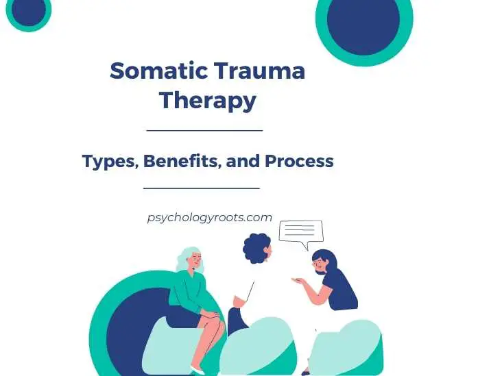 Somatic Trauma Therapy - Types, Benefits, and Process 