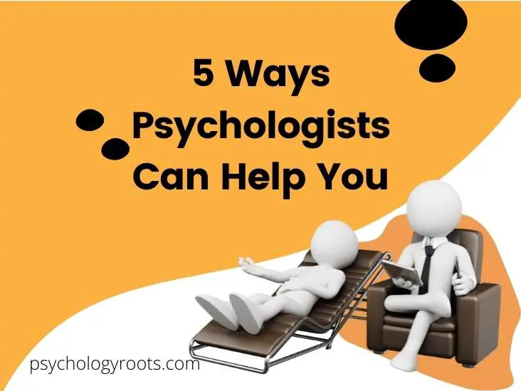 5 Ways Psychologists Can Help You