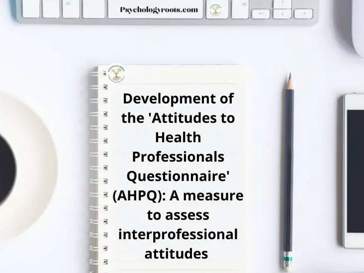 Development of the 'Attitudes to Health Professionals Questionnaire' (AHPQ) A measure to assess interprofessional attitudes