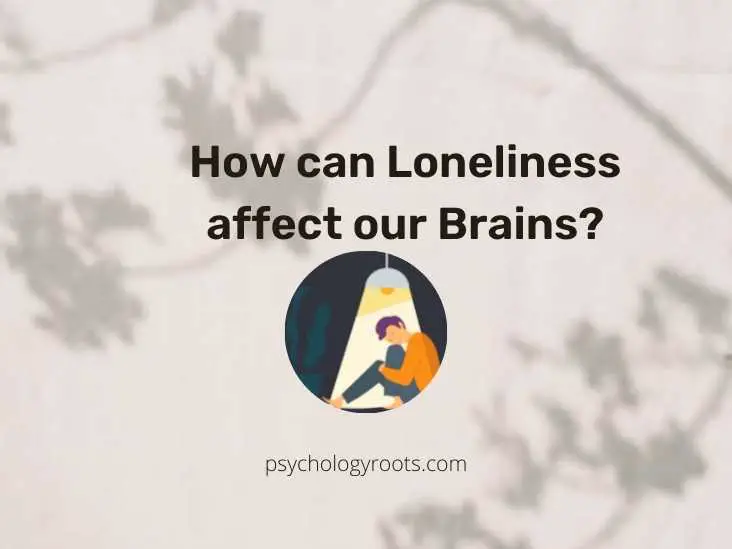 How can Loneliness affect our Brains