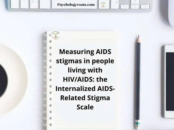 Measuring AIDS stigmas in people living with HIVAIDS the Internalized AIDS-Related Stigma Scale