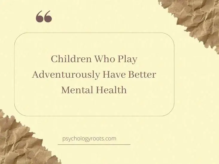 Children Who Play Adventurously Have Better Mental Health