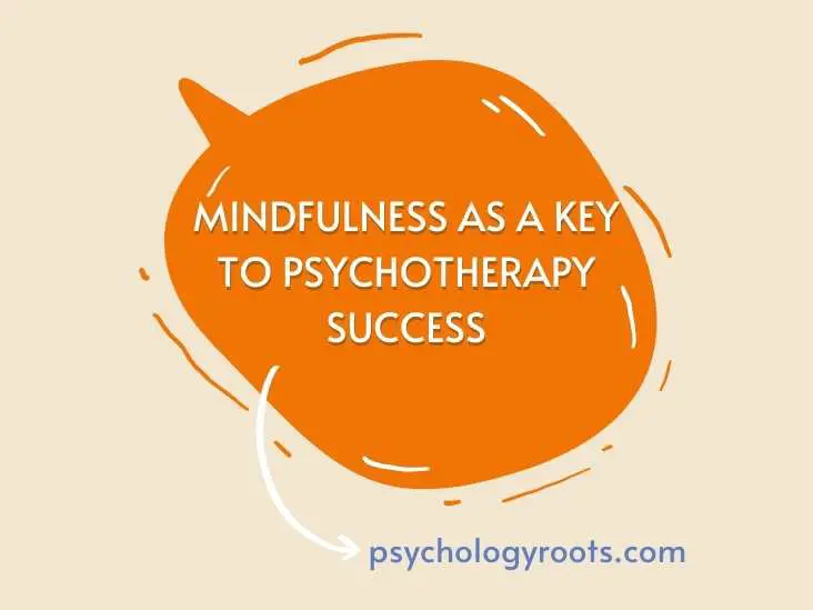 Mindfulness as a key to Psychotherapy Success