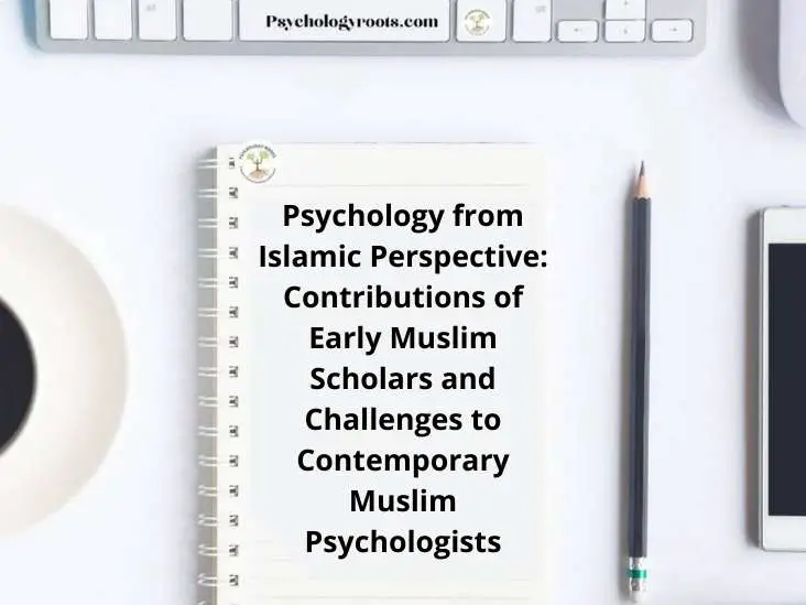 Psychology from Islamic Perspective Contributions of Early Muslim Scholars and Challenges to Contemporary Muslim Psychologists