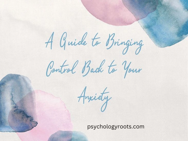A Guide to Bringing Control Back to Your Anxiety