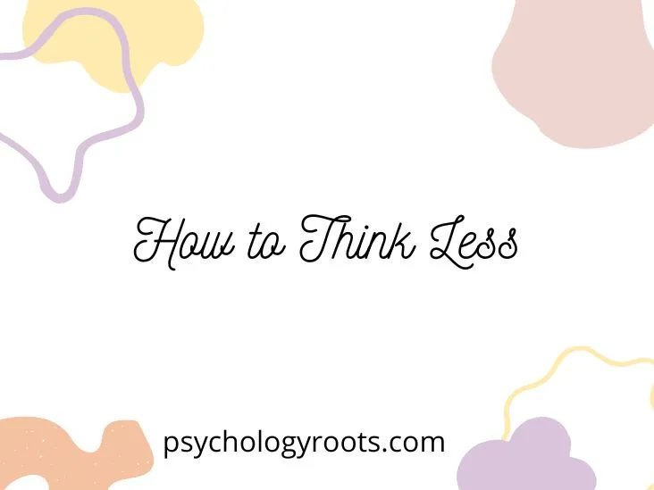 How to Think Less