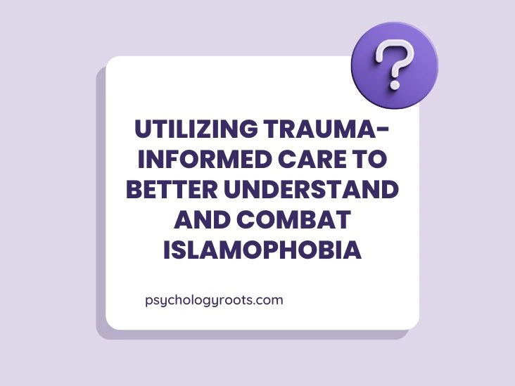 Utilizing trauma-informed care to better understand and combat Islamophobia