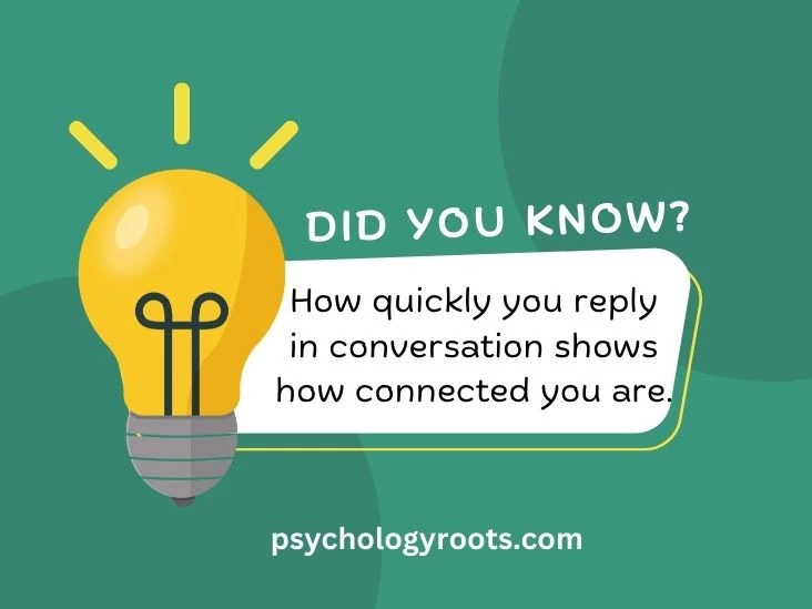 How quickly you reply in conversation shows how connected you are.