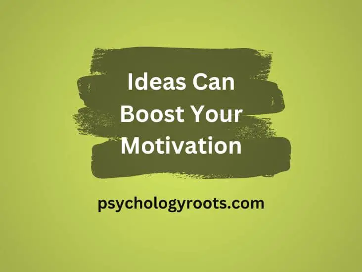 Ideas Can Boost Your Motivation