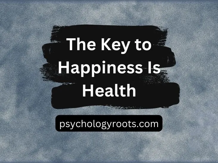 The Key to Happiness Is Health