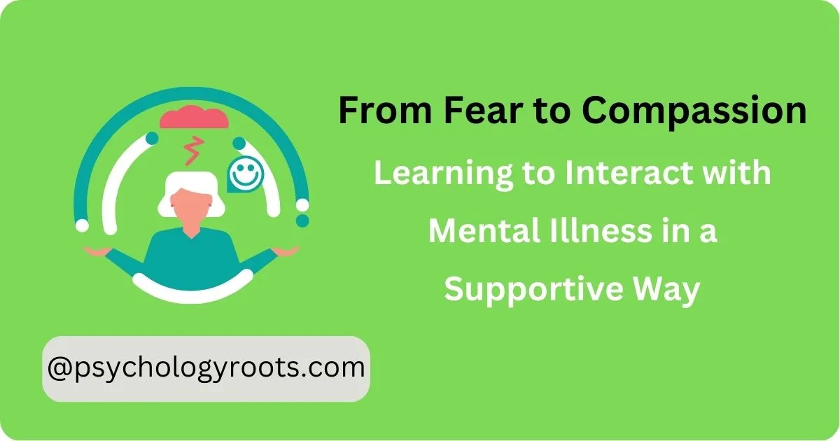 From Fear to Compassion: Learning to Interact with Mental Illness in a Supportive Way