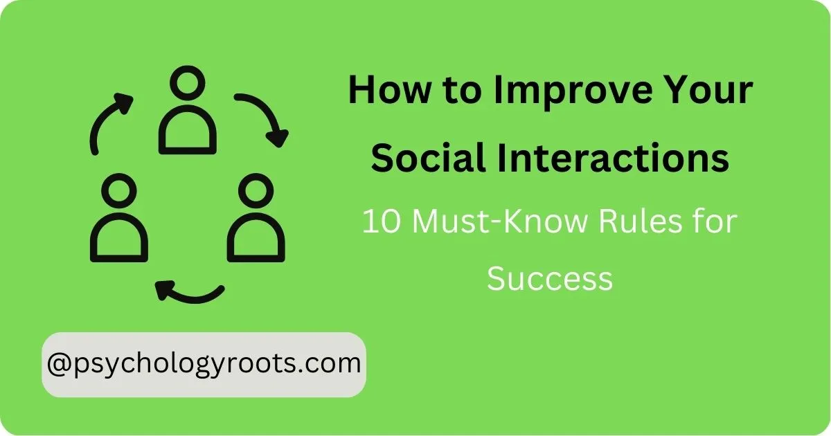 How to Improve Your Social Interactions: 10 Must-Know Rules for Success