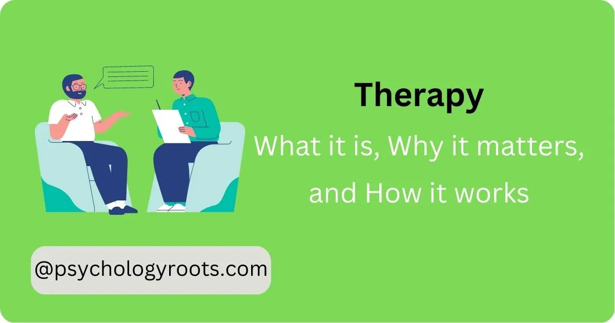 Therapy: What it is, Why it matters, and How it works