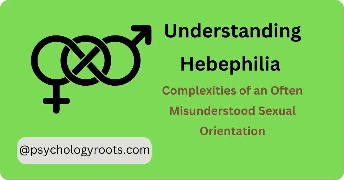 Understanding Hebephilia The Complexities of an Often Misunderstood Sexual Orientation
