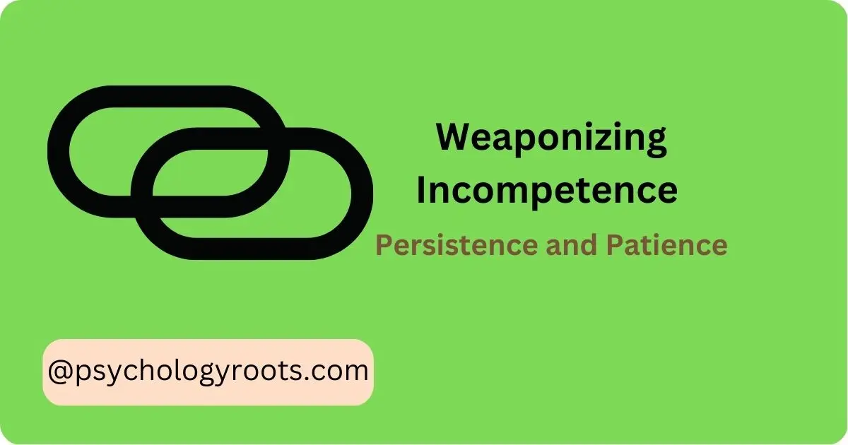 Weaponizing Incompetence in Relationships Persistence and Patience