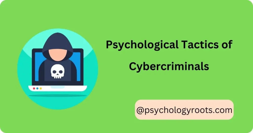 Psychological Tactics of Cybercriminals
