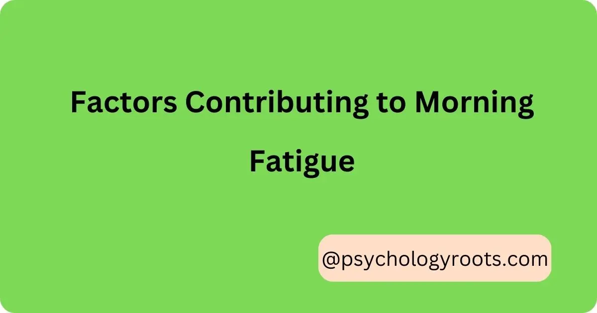 Factors Contributing to Morning Fatigue