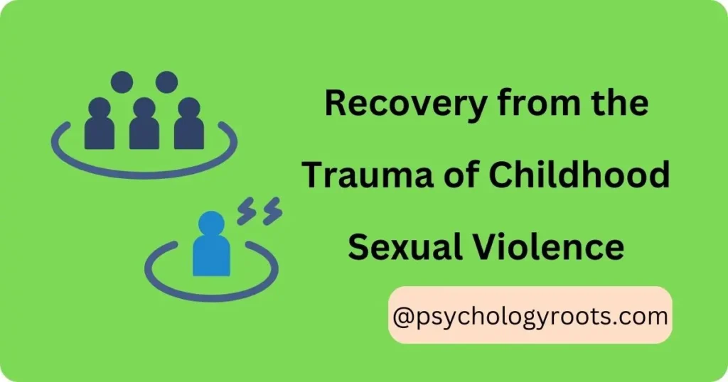 Recovery from the Trauma of Childhood Sexual Violence