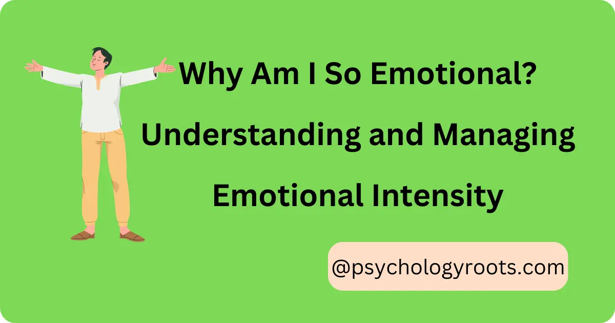 Why Am I So Emotional? Understanding and Managing Emotional Intensity