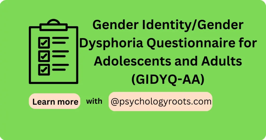 Gender Identity/Gender Dysphoria Questionnaire for Adolescents and Adults (GIDYQ-AA)