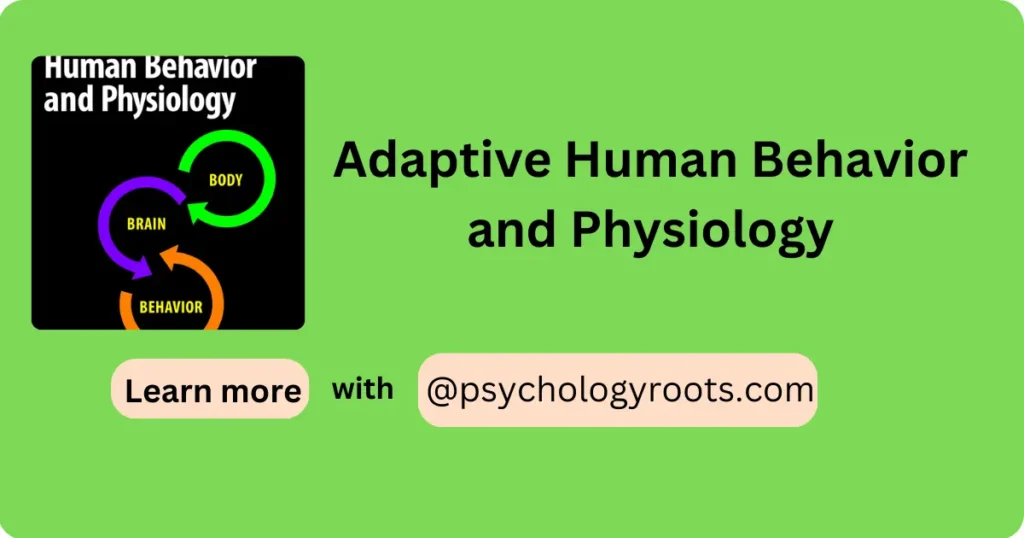 Adaptive Human Behavior and Physiology