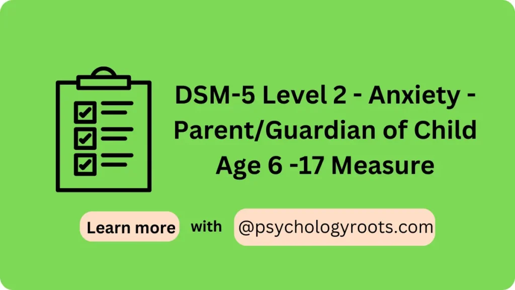 DSM-5 Level 2 - Anxiety - Parent/Guardian of Child Age 6 -17 Measure