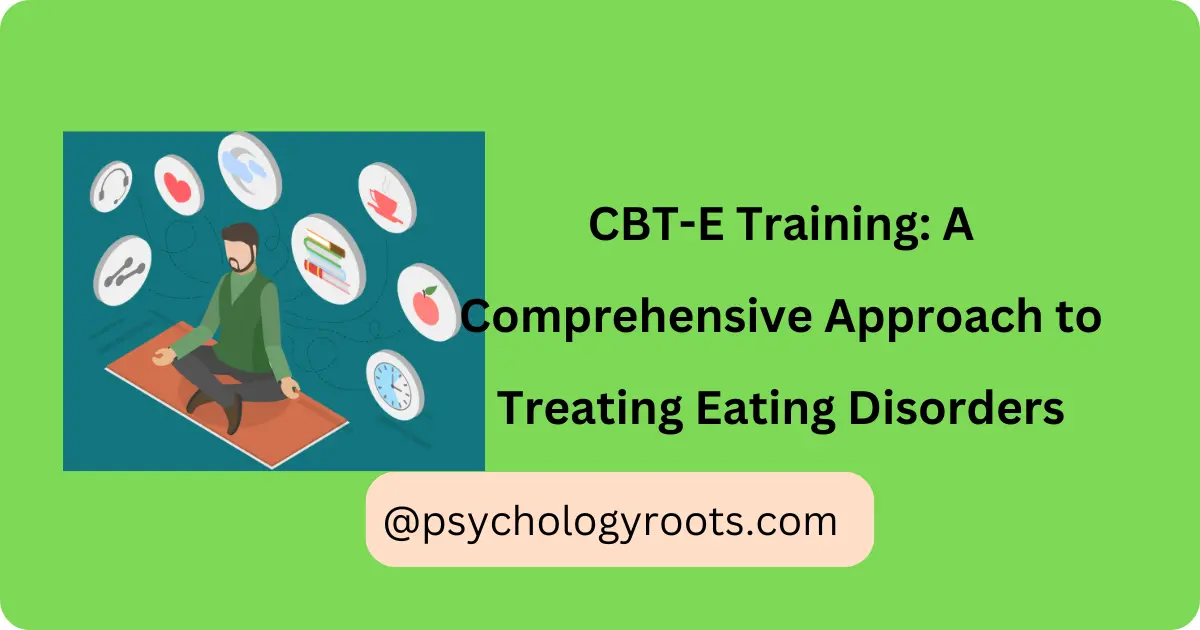 CBT-E Training: A Comprehensive Approach to Treating Eating Disorders