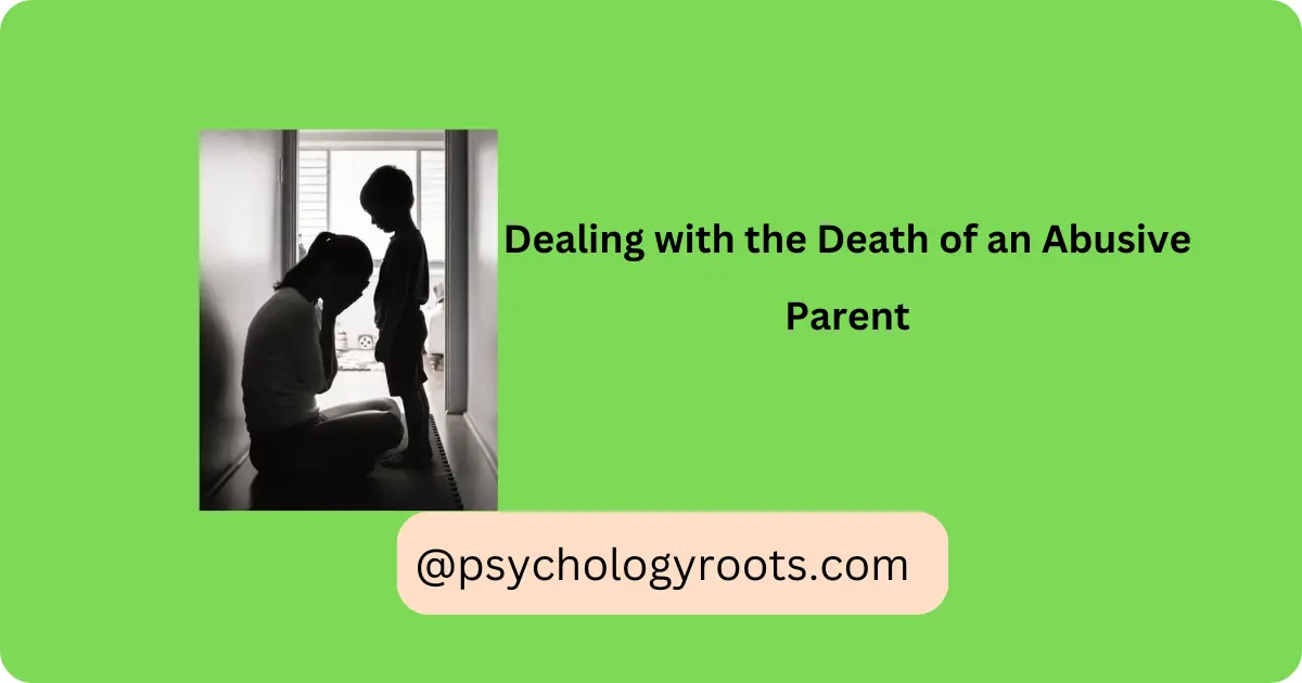 Dealing with the Death of an Abusive Parent