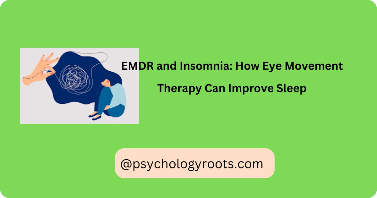 EMDR and Insomnia: How Eye Movement Therapy Can Improve Sleep