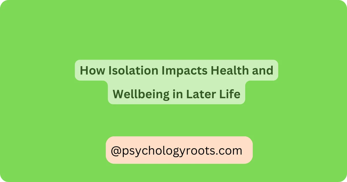 How Isolation Impacts Health and Wellbeing in Later Life