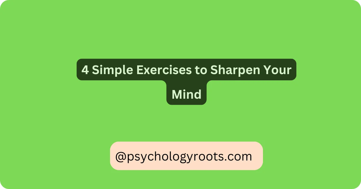 4 Simple Exercises to Sharpen Your Mind
